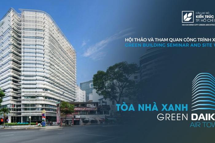 HỘI THẢO VÀ THAM QUAN TÒA NHÀ XANH GREEN DAIKIN AIR TOWER - 22/04/2026
