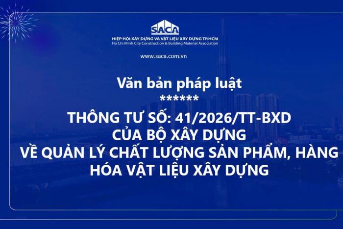 THÔNG TƯ SỐ: 41/2026/TT-BXD CỦA BỘ XÂY DỰNG VỀ QUẢN LÝ CHẤT LƯỢNG SẢN PHẨM, HÀNG HÓA VẬT LIỆU XÂY DỰNG