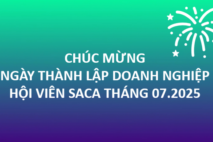 HIỆP HỘI SACA CHÚC MỪNG NGÀY THÀNH LẬP DOANH NGHIỆP HỘI VIÊN THÁNG 07.2025