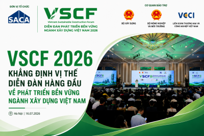 VSCF 2026: KHẲNG ĐỊNH VỊ THẾ DIỄN ĐÀN HÀNG ĐẦU VỀ PHÁT TRIỂN BỀN VỮNG NGÀNH XÂY DỰNG VIỆT NAM