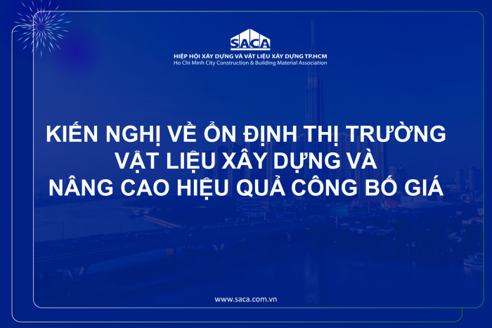 KIẾN NGHỊ VỀ ỔN ĐỊNH THỊ TRƯỜNG VẬT LIỆU XÂY DỰNG VÀ NÂNG CAO HIỆU QUẢ CÔNG BỐ GIÁ
