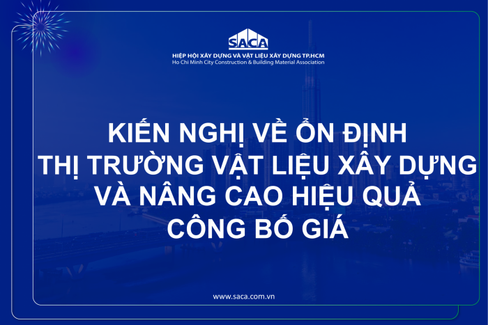 KIẾN NGHỊ VỀ ỔN ĐỊNH THỊ TRƯỜNG VẬT LIỆU XÂY DỰNG VÀ NÂNG CAO HIỆU QUẢ CÔNG BỐ GIÁ