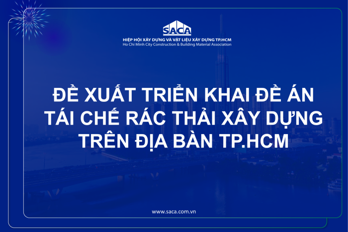 ĐỀ XUẤT TRIỂN KHAI ĐỀ ÁN TÁI CHẾ RÁC THẢI XÂY DỰNG TRÊN ĐỊA BÀN TP.HCM