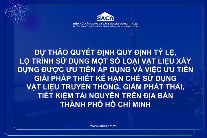 DỰ THẢO QUYẾT ĐỊNH QUY ĐỊNH TỶ LỆ, LỘ TRÌNH SỬ DỤNG MỘT SỐ LOẠI VẬT LIỆU XÂY DỰNG ĐƯỢC ƯU TIÊN ÁP DỤNG VÀ VIỆC ƯU TIÊN GIẢI PHÁP THIẾT KẾ HẠN CHẾ SỬ DỤNG VẬT LIỆU TRUYỀN THỐNG, GIẢM PHÁT THẢI, TIẾT KIỆM TÀI NGUYÊN TRÊN ĐỊA BÀN THÀNH PHỐ HỒ CHÍ MINH