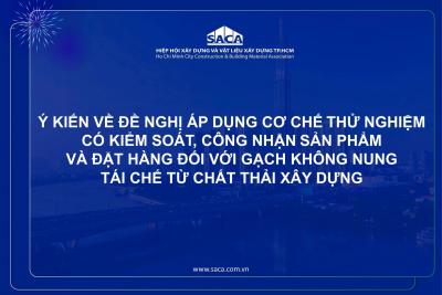 Ý KIẾN VỀ ĐỀ NGHỊ ÁP DỤNG CƠ CHẾ THỬ NGHIỆM CÓ KIỂM SOÁT, CÔNG NHẬN SẢN PHẨM VÀ ĐẶT HÀNG ĐỐI VỚI GẠCH KHÔNG NUNG TÁI CHẾ TỪ CHẤT THẢI XÂY DỰNG 