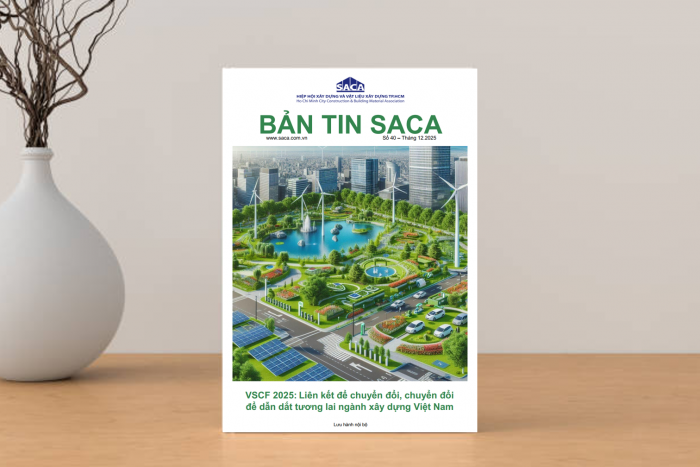 HIỆP HỘI SACA PHÁT HÀNH BẢN TIN SACA SỐ 40 - THÁNG 12.2025 CHỦ ĐỀ VSCF 2025: LIÊN KẾT ĐỂ CHUYỂN ĐỔI, CHUYỂN ĐỔI ĐỂ DẪN DẮT TƯƠNG LAI NGÀNH XÂY DỰNG VIỆT NAM
